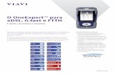 O OneExpert™ para xDSL, G.fast e FTTH · e tarefas concluídas e mantém o controle de inventário dos instrumentos utilizados ... O OneExpert é a ferramenta ideal de teste para