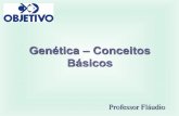 Genética – Conceitos Básicos - Professor Fláudio ... · Genótipo • Constituição gênica do indivíduo, isto é, são os genes que ele possui em suas células e que foram