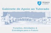 Gabinete de Apoio ao Tutorado - Técnico Lisboa · 6 reuniões individuais ou em grupo ao longo do 1º ano, ... •Gestão de conflitos ... • Apresentações dinâmicas com PowerPoint