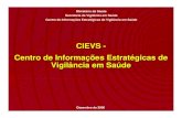 CIEVS - Centro de Informações Estratégicas de Vigilância ...disaster-info.net/lideres/portugues/brasil%2006/Apresenta%E7%F5es/... · Surto ou agregação de casos ou de óbitos