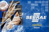 PORTFÓLIO - sebrae.com.br Sebrae/UFs/BA/PORTFÓLIO ALIMENTOS... · QUEM SOMOS? VISÃO Ter excelência no desenvolvimento dos pequenos negócios, contribuindo para a construção