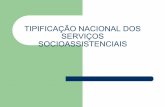 TIPIFICAÇÃO NACIONAL DOS SERVIÇOS …aplicacoes.mds.gov.br/.../5Oficina/pdf/TipificacaodosServicos.pdf · responsáveis pelo monitoramento dos padrões dos serviços socioassistenciais
