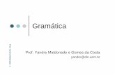 Gramática - din.uem.br · especificação de linguagens computacionais; Prof. Yandre Maldonado - 3 Gramática Formalmente, gramática é uma quádrupla ... Sn →Artigo Substantivo