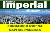 FUNDADO O RDP NA CAPITAL PAULISTA - brasilimperial.org.br · O RDP surge para mudar a história do Brasil, começando por rever as atribuições do Presidente da Republica, e separar