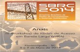 Anais - SBRC 2014sbrc2014.ufsc.br/anais/files/wra/anaisWRA2014.pdf · 2014-04-21 · Anais do 4º Workshop de Redes de Acesso em Banda Larga – WRA 2014 ii ... trabalhamos intensamente