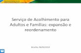 Serviço de Acolhimento para Adultos e Famílias: expansão e ... · Recente retomada da imigração para o Brasil, com população originária de países com ... •Indicados pela
