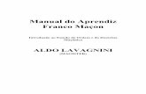 Manual do Aprendiz Franco Maçon - Flávio Vieira ... · de todo o verdadeiro conhecimento e toda a sabedoria, a primeira delas é a que especialmente diz respeito ao Aprendiz. Aplicada