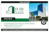 APRESENTAÇÃO DO FUNDO DE INVESTIMENTO …ourinvest.com.br/images/arquivos/fundos/documentos/Book_FII_VBI_FL... · • O FII é um veículo de investimento que agrupa investidores