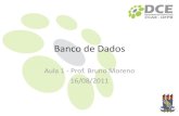 Banco de Dados - Bruno Morenobrunomoreno.com/wordpress/wp-content/uploads/2012/05/BD_Aula1.pdf · –Conceitos e características de Sistemas de Informação ... •Projeção •Operações