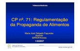 CP nº. 71: Regulamentação da Propaganda de Alimentosnutricao.saude.gov.br/docs/evento/videoconferecia_cp71/docs/a... · propaganda, na publicidade, na promoção de alimentos.