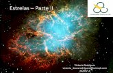 Estrelas Parte II - astronomiaufabc.files.wordpress.com · • Hidrogênio escasso no núcleo →Gigante Vermelha; Evolução de estrelas maiores que o Sol Diferente das estrelas