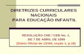 DIRETRIZES CURRICULARES NACIONAIS PARA EDUCAÇÃO INFANTIL · das instituiÇÕes de educaÇÃo infantil que integram os diversos sistemas de ensino brasileiro. 4 ... de suas propostas