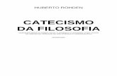 CATECISMO DA FILOSOFIA - visionvox.com.br · huberto rohden catecismo da filosofia verdades bÁsicas sobre deus, o homem e o universo, para todos os amigos da verdade na era atÔmica