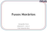 Apresentação do PowerPoint · Fusos Horários Geografia Física ... Brasil - Fusos horários (4 fusos) Brasil - Fusos horários (3 fusos) Brasil - Fusos horários (4 fusos) 5 ho