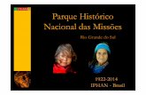 Parque Histórico Nacional das Missõesportal.iphan.gov.br/uploads/ckfinder/arquivos/Parque Histórico... · Em 1922, o governo do estado do Rio Grande do Sul declarou São Miguel