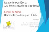 Relato da experiência: Alta Resolutividade no Diagnóstico ... · André Mattar Diretor Técnico de Saúde II do CRSM Responsável pelos Núcleos de Oncologia e Lesões não palpáveis.