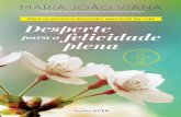 Neste livro, Maria João Viana, pioneira do ... · a nossa evolução. ... rias à nossa aprendizagem e que vimos apetrechados com as ferra- ... res espirituais que se manifestam