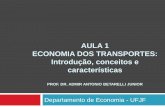 AULA 1 ECONOMIA DOS TRANSPORTES - ufjf.br do-1-–-A_-Introdução-à... · PDF fileEconomia dos transportes não é diferente de todos os outros ramos da economia. ... Tal ambiente