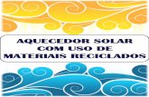 AQUECEDOR SOLAR COM USO DE MATERIAIS RECICLADOS · Na cidade de Tupã, em um projeto fomentado pelo CNPq e coordenado pelo Prof ... as caixas devem ser abertas na parte de cima lavadas