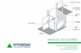 MANUAL DO USUÁRIO - hyundaiwollk.com.br · HYUNDAI ELEVADORES WOLLK 5 Cuidados com a conservação da Plataforma Elevatória AC02 Para que a Plataforma Elevatória Access Basic permaneça