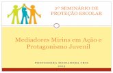 2º SEMINÁRIO DE PROTEÇÃO ESCOLAR · 2014-05-14 · bons resultados para todos. ... ‘Mirins em ação e Protagonismo Juvenil’, ... possibilitando direitos de participação