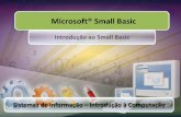 Microsoft® Small Basic · No início, existiam poucas linguagens de programação, e elas eram fáceis de aprender. No entanto, estas linguagens se tornaram cada vez mais complexas,