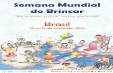 Brasil - semanamundialdobrincar2014.files.wordpress.com · Você é nosso convidado para a Semana Mundial do Brincar! Idealizada em 2009 com o objetivo de difundir a importância