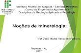 Instituto Federal de Alagoas - Campus Piranhas Curso de ... · Mineralogia é uma ciência componente das geociências que estuda os minerais (Processos, formas e ... Estrutura interna
