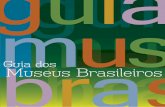 guia d brasil - Portal do Instituto Brasileiro de Museus · Rio Grande do Sul 400 467 Região Centro-Oeste Distrito Federal 499 Goiás 511 Mato Grosso 523 Mato Grosso do Sul 531 Museus