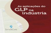As aplicações do GLP na indústria - Sindigás · desenvolvimento da indústria no Brasil ... mantendo os produtos em excelente estado, até a ... etapas da fabricação de embalagens