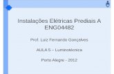 Instalações Elétricas Prediais A ENG04482 - DELET/UFRGSlapsi.eletro.ufrgs.br/.../ENG04482_aula_05_Luminotecnica.pdf · Instalações Elétricas Prediais A ENG04482 Prof. Luiz Fernando