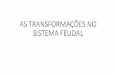 AS TRANSFORMAÇÕES NO SISTEMA FEUDALcolegioagape.org.br/site/wp-content/uploads/2018/04/7ano_2bim... · CRUZADAS –>O RENASCIMENTO URBANO E COMERCIAL-RENASCIMENTO COMERCIAL: -formação