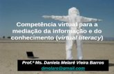 Competência virtual para a mediação da informação e ... · competência pedagógica virtual com os recursos da ... processo de uso como ferramenta e mediação da ... M. de L.