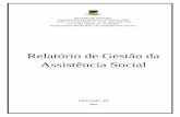 Relatório de Gestão da Assistência Social - Principal · Assistência Social e da Equipe de profissionais é que ... este benefício integra a Proteção Social Básica no âmbito
