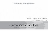 Guia do Candidato - unimonte.br · COMPROVANTE DE INSCRIÇÃO Estará disponível pela internet ( a partir do dia 1º/10/2014, até 72 (setenta e duas) horas após o ...