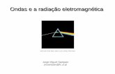 Ondas e a radiação eletromagnética - Moodle-Arquivo · vácuo é a velocidade da luz: c=299 792 458 m/s. Este valor é uma constante Este valor é uma constante universal, independente