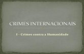 I - Crimes contra a Humanidade - professorregisprado.comprofessorregisprado.com/Material didatico/Power Point CRIMES... · competência para o julgamento de tais crimes, distinguindo