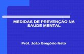 MEDIDAS DE PREVENÇÃO NA SAÚDE MENTAL · PREVENÇÃO O objetivo da prevenção em saúde mental consiste em diminuir o aparecimento (incidência), duração (prevalência) e