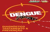 DIAGNÓSTICO TRATAMENTO & PREVENÇÃO · 6 Mandato Participativo do deputado adelmo carneiro Leão O qUE é A dengue é uma doença infecciosa febril aguda, causada por um vírus