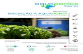Workshop INICIAÇÃO À AQUAPONIA - aquaponicsiberia.com · ... de modo a reforçar os efeitos positivos de ... atua como um filtro natural, limpando a água que é recirculada ...