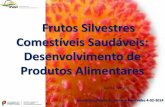Frutos Silvestres Comestíveis Saudáveis: Desenvolvimento ... · Objetivo •Dar conhecimento sobre as diferentes metodologias utilizadas para desenvolver novos produtos, a partir