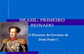 BRASIL: PRIMEIRO REINADO - api.ning.com · •Depois de 7 de setembro de 1822, ... •A política nacional também formou-se de ... portugueses para garantir a emancipação política