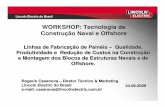 WORKSHOP: Tecnologia de Construção Naval e Offshoreantigoprominp.petrobras.com.br/objects/files/2009-06/2494_4... · Sistema de Travamento ... Lincoln Electric do Brasil Transportadores.