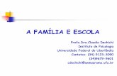 A FAMÍLIA E ESCOLA - santamaria.rs.gov.br · A criança nasce dentro de um ambiente social constituído: A vida em andamento ... FAMILIA-Possibilidades de sobrevivência e desenvolvimento