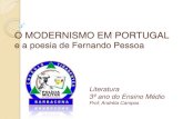 O MODERNISMO EM PORTUGAL - policiamilitar.mg.gov.br · Em termos formais: versos livres e coloquiais, muito próximos da prosa. ... estéticas, todos os valores, todas as abstrações.