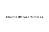 Corrente elétrica e resistência - UDESC - CCT · 2018-02-06 · Definimos a corrente através da área de seção reta de um condutor como igual ao fluxo total das cargas através