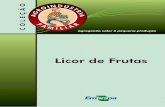 Livro licor de frutas - Principal - Agropedia brasilis · do povo, seguindo antigas receitas familiares, ... Para obter um produto de qualidade, o processo de seleção deve ser rigoroso