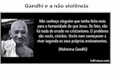 Gandhi e a não violência - Colégio São Paulo Irmãs ... · o líder pacifista indiano: «A força de um homem e de ... pegou o carro e correu até ... sofrer a agonia de uma mentira