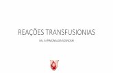 REAÇÕES TRANSFUSIONIAS - saude.rs.gov.br · •Estudos demonstram que o CH é o tipo de hemocomponente envolvido na maioria das reações transfusionais, considerando que é distribuído