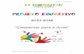 “O Bosque” - Jardim-Escolaobosquejardimescola.com/wp-content/uploads/projecto-educativo-2013... · “O Bosque” - Jardim-Escola Projeto Educativo 2013/2016 5“Despertar para